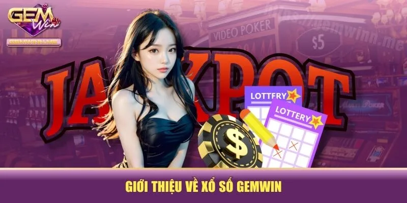 Giới thiệu về xổ số GEMWIN