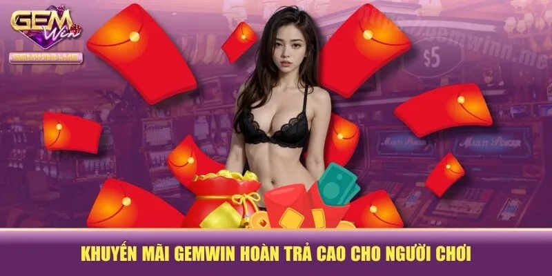 Khuyến mãi GEMWIN hoàn trả cao cho người chơi