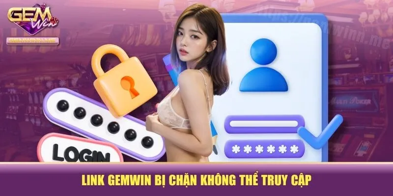 Link GEMWIN bị chặn không thể truy cập