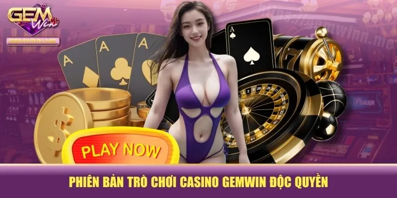 Phiên bản trò chơi casino GEMWIN độc quyền
