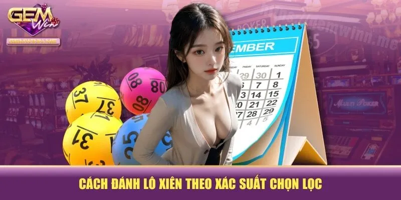 Cách đánh lô xiên theo xác suất chọn lọc
