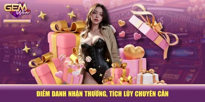 Điểm danh nhận thưởng, tích lũy chuyên cần