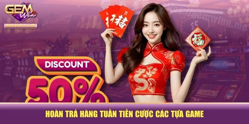 Hoàn trả hàng tuần tiền cược các tựa game