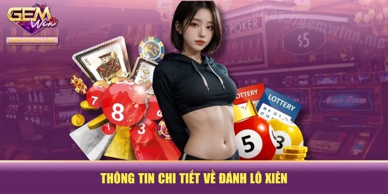 Thông tin chi tiết về đánh lô xiên