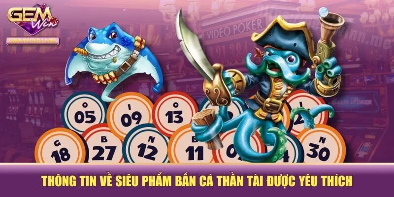 Thông tin về siêu phẩm bắn cá thần tài được yêu thích